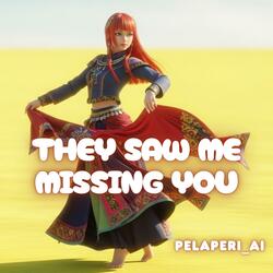 They Saw Me Missing You