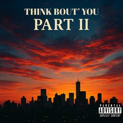 Think Bout' You Pt. II
