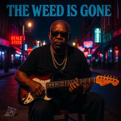 THE WEED IS GONE