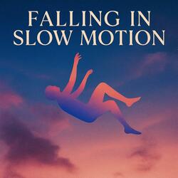 Falling In Slow Motion