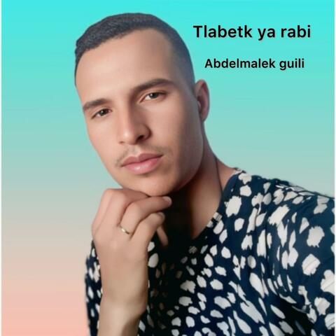 Abdelmalek elguili (tlabtak ya rabi)