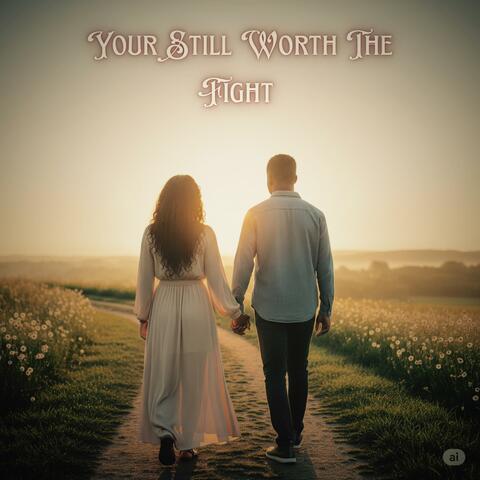 Your Still Worth The Fight