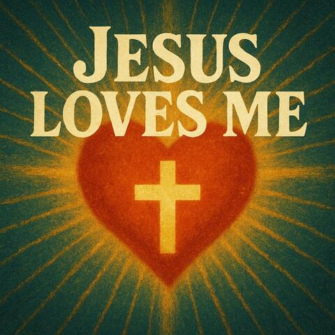 Jesus Loves Me