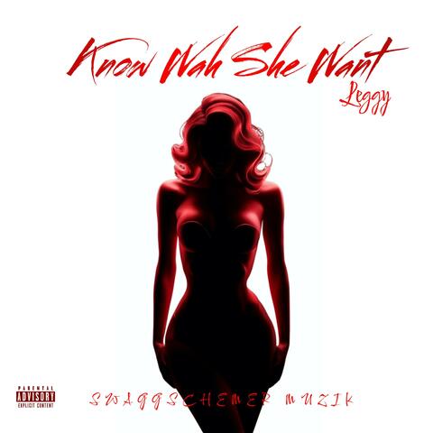 Know Wah She Want
