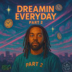 Dream Everyday, Pt. 2