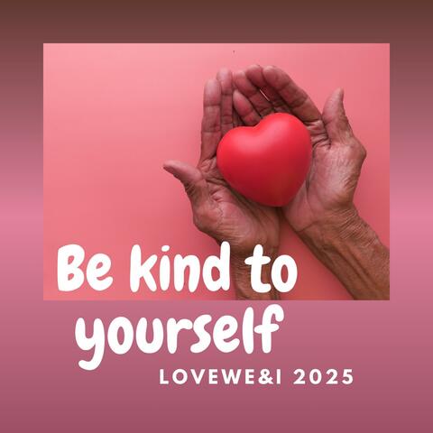 Be kind to yourself