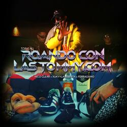ROANDO CON LAS TOMMY.COM (feat. XUKYYLASESENTA, NICOCLEAR & FERRAGAMO)