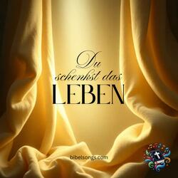 Du schenkst das Leben