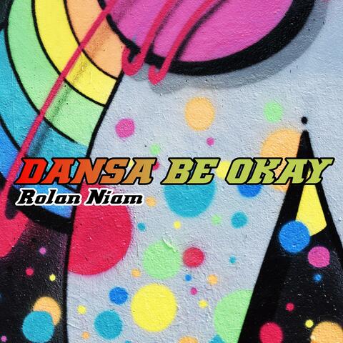 DANSA BE OKAY ROLAN NIAM