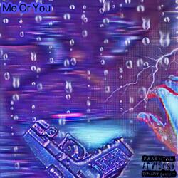 Me Or You