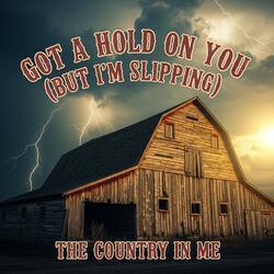 Got a Hold on You (But I’m Slipping)
