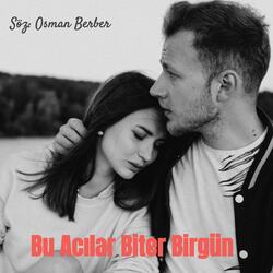 BU ACILAR BİTER BİRGÜN