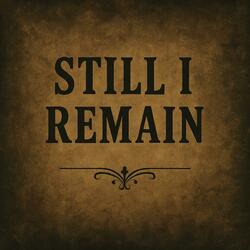 Still I Remain