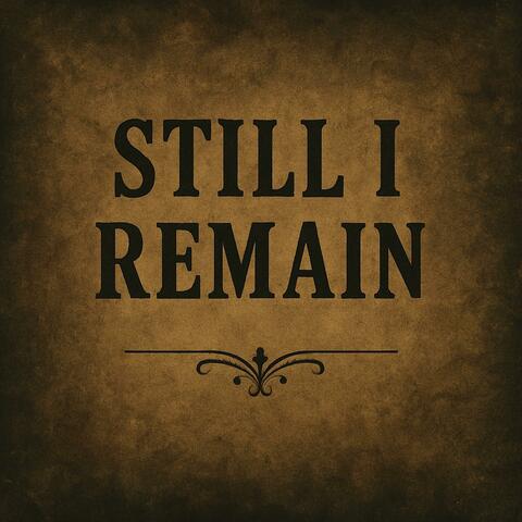 Still I Remain