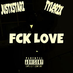 FCK LOVE (feat. Tyler2x?)