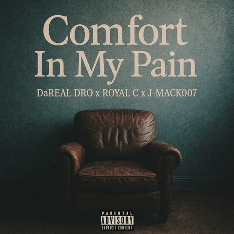 Comfort In My Pain (feat. Royal C & J-Mack007)