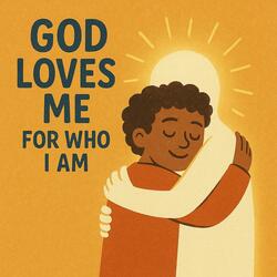 God Loves Me For Who I Am