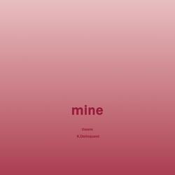 mine (feat. K.Delinquent)