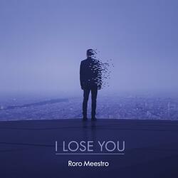 I LOSE YOU
