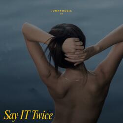 Say It Twice (feat. JG)
