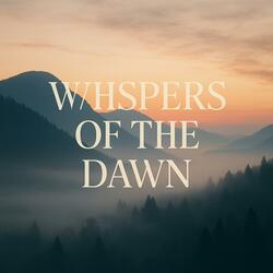 Whispers of the Dawn