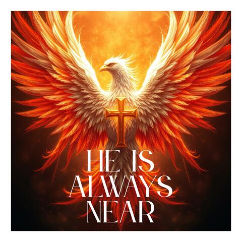 He is Always Near