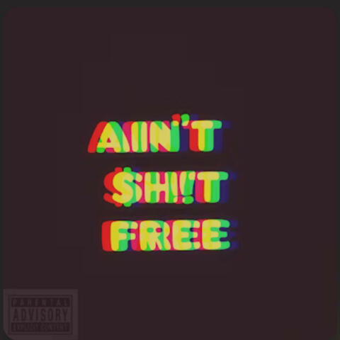 Ain't $H!T Fr€€