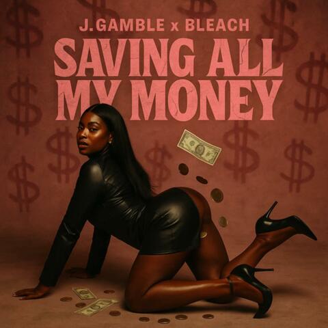 Saving All My Money (feat. Bleach)