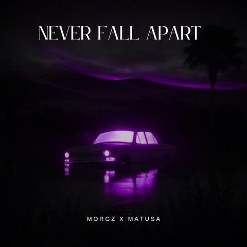 Never Fall Apart (MORGZ x MATUSA ReMix)