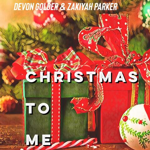Christmas To Me (feat. Zakiyah Parker & Devon Golder)