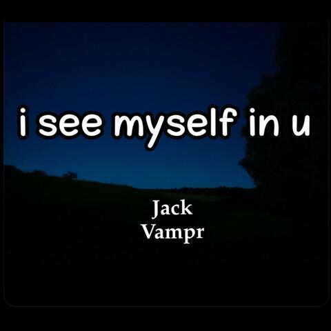 I See Myself In U