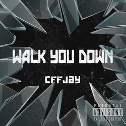 Walk You Down