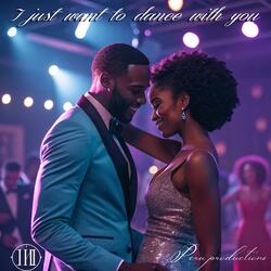 I just want to Dance with you