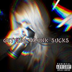 Getting Drunk Sucks (feat. Neph)