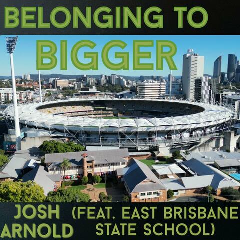 Belonging to Bigger (feat. East Brisbane State School)