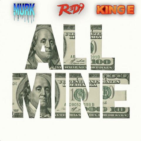 All Mine (feat. R3D9 & King E)