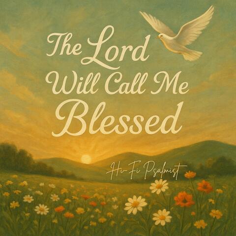 The Lord Will Call Me Blessed