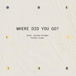 where did you go? (feat. sorrow bringer)