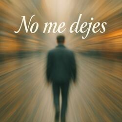 No me dejes