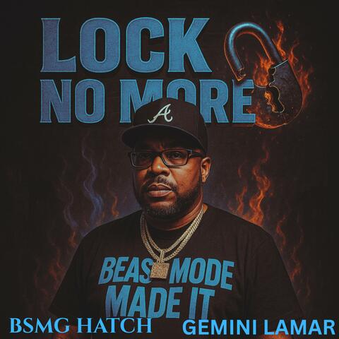 LOCK NO MORE (feat. BSMG HATCH & GEMINI LAMAR)