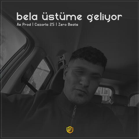 Bela Üstüme Geliyor (feat. Zero Beats & Cazorla 25)