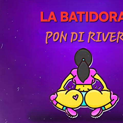 LA BATIDORA PON DI RIVER