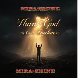 Thank God in Your Darkness