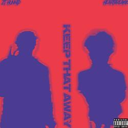 KEEP THAT AWAY (feat. Heartbreakk)