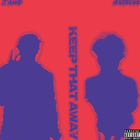 KEEP THAT AWAY (feat. Heartbreakk)