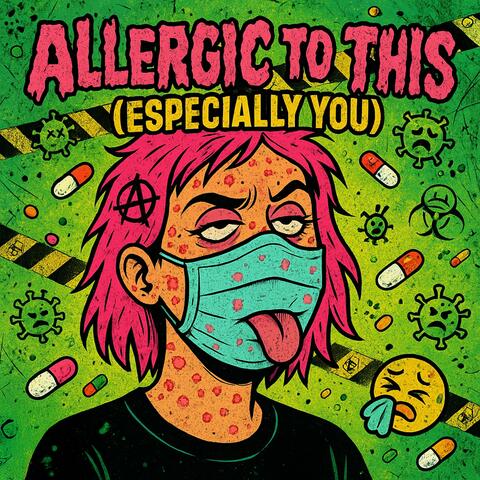 Allergic to This (Especially You)