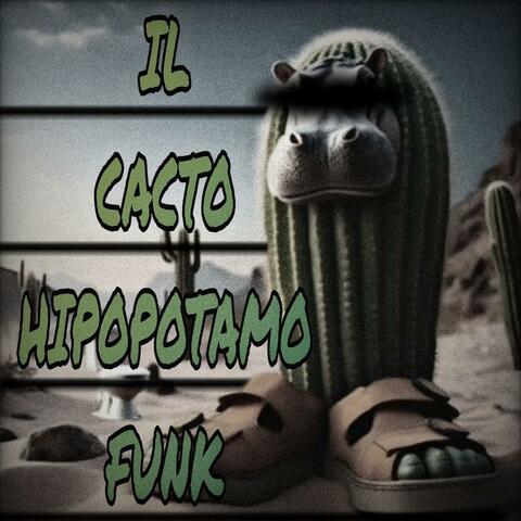 IL CACTO HIPOPOTAMO FUNK