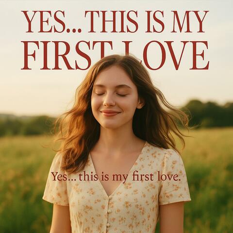Yes… This Is My First Love