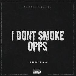 I Dont Smoke Opps