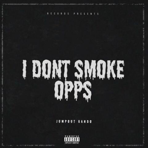 I Dont Smoke Opps